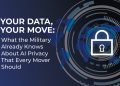 Your data, your move: What the military already knows about AI privacy that every mover should
